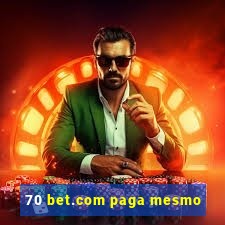 70 bet.com paga mesmo